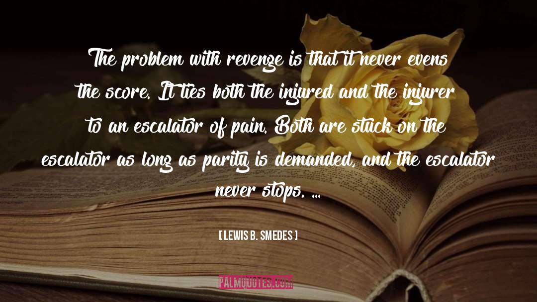 Lewis B. Smedes Quotes: The problem with revenge is