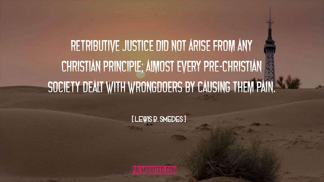 Lewis B. Smedes Quotes: Retributive justice did not arise