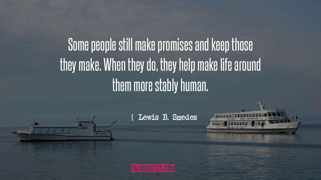 Lewis B. Smedes Quotes: Some people still make promises