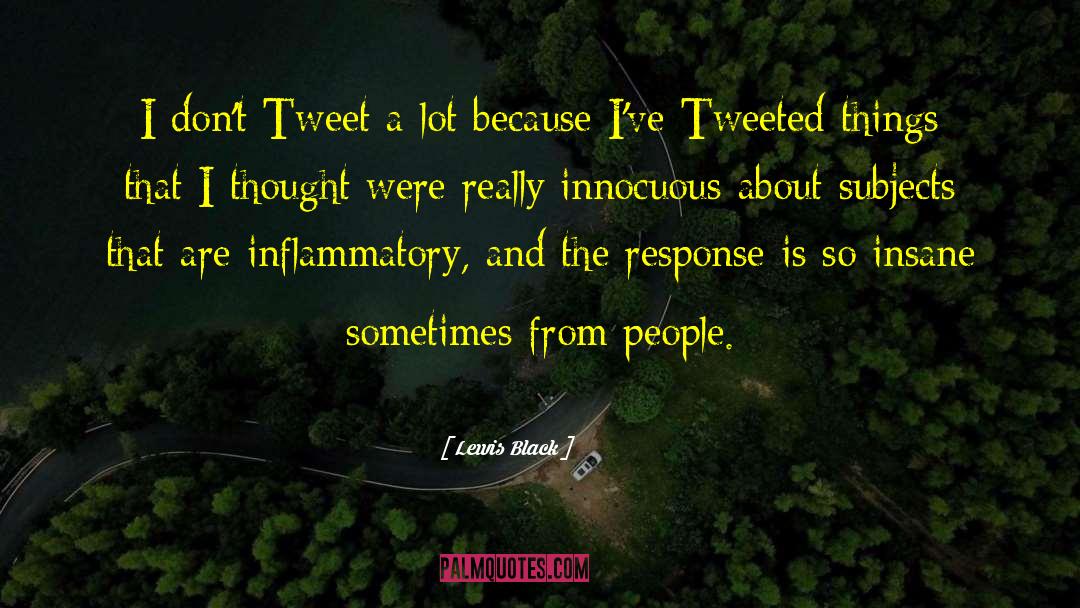 Lewis Black Quotes: I don't Tweet a lot