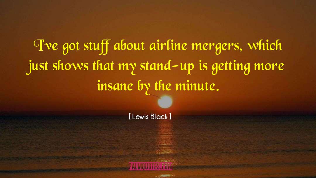 Lewis Black Quotes: I've got stuff about airline