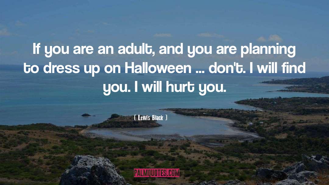 Lewis Black Quotes: If you are an adult,