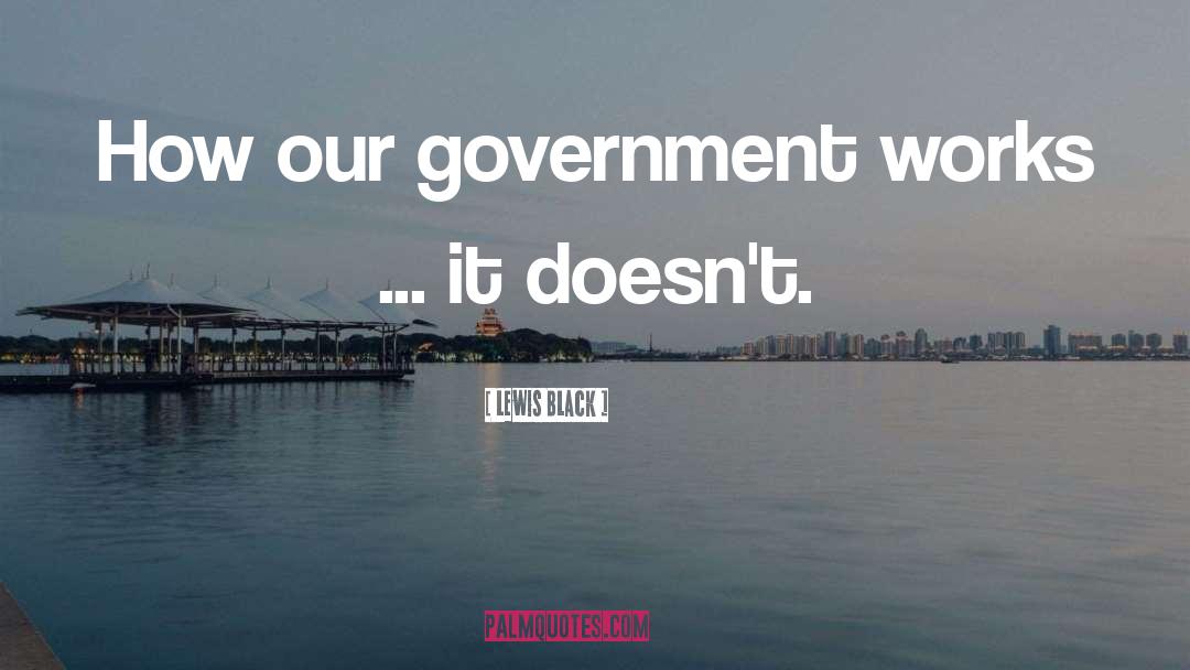 Lewis Black Quotes: How our government works ...