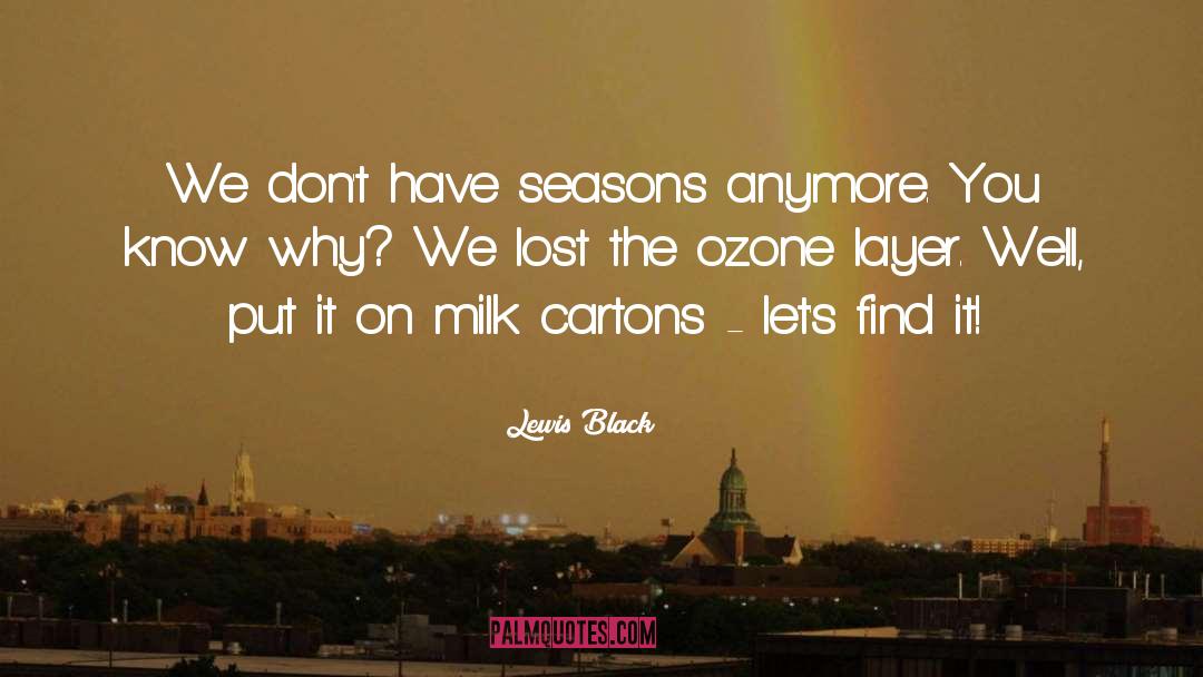 Lewis Black Quotes: We don't have seasons anymore.