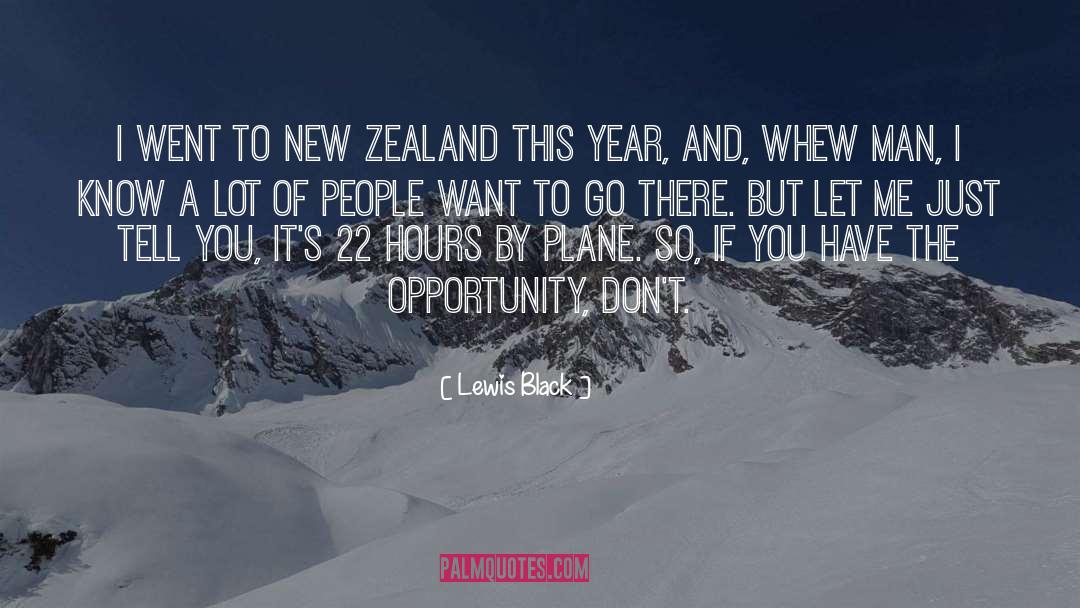 Lewis Black Quotes: I went to New Zealand