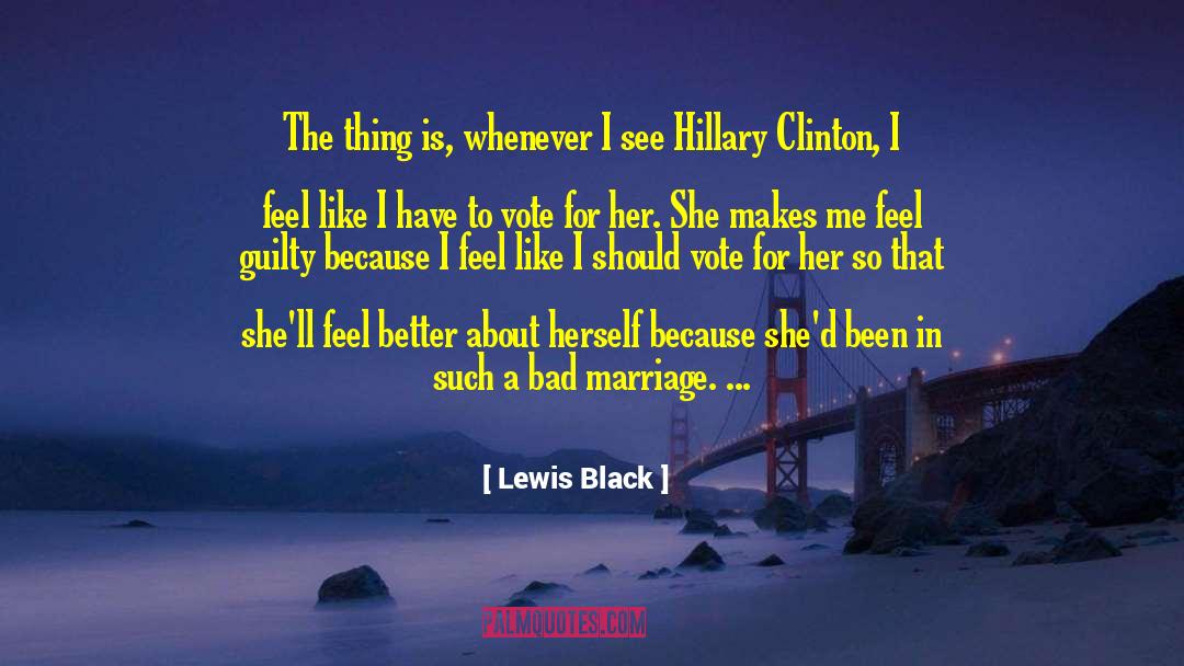 Lewis Black Quotes: The thing is, whenever I