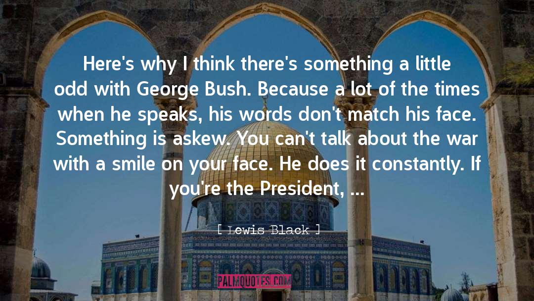 Lewis Black Quotes: Here's why I think there's