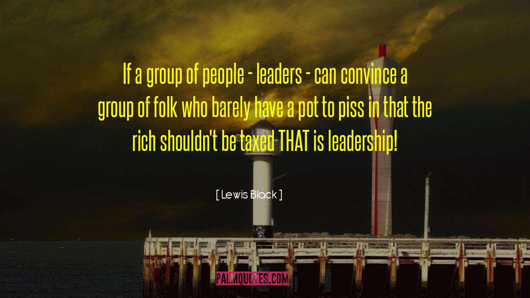 Lewis Black Quotes: If a group of people