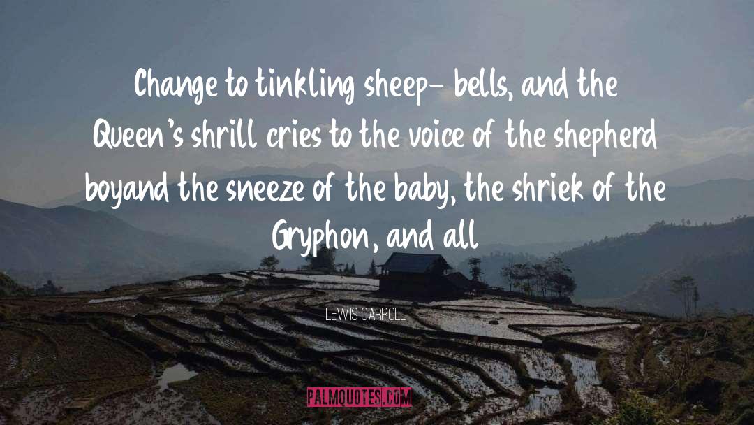 Lewis Carroll Quotes: Change to tinkling sheep- bells,