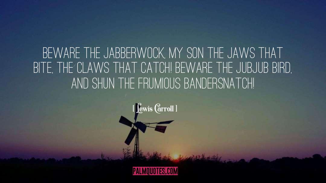 Lewis Carroll Quotes: Beware the Jabberwock, my son