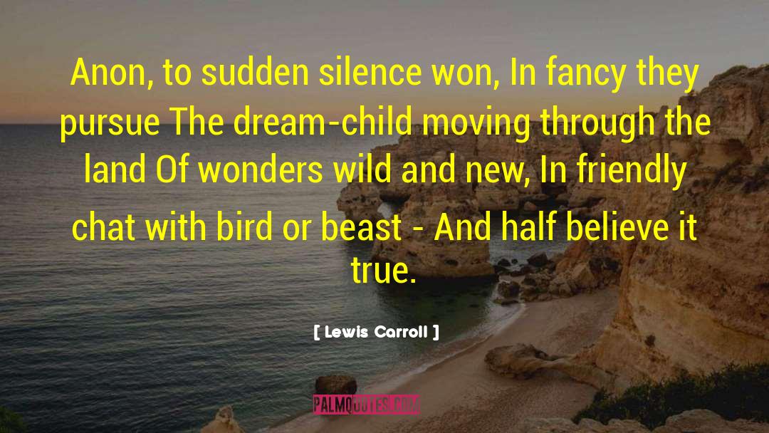 Lewis Carroll Quotes: Anon, to sudden silence won,