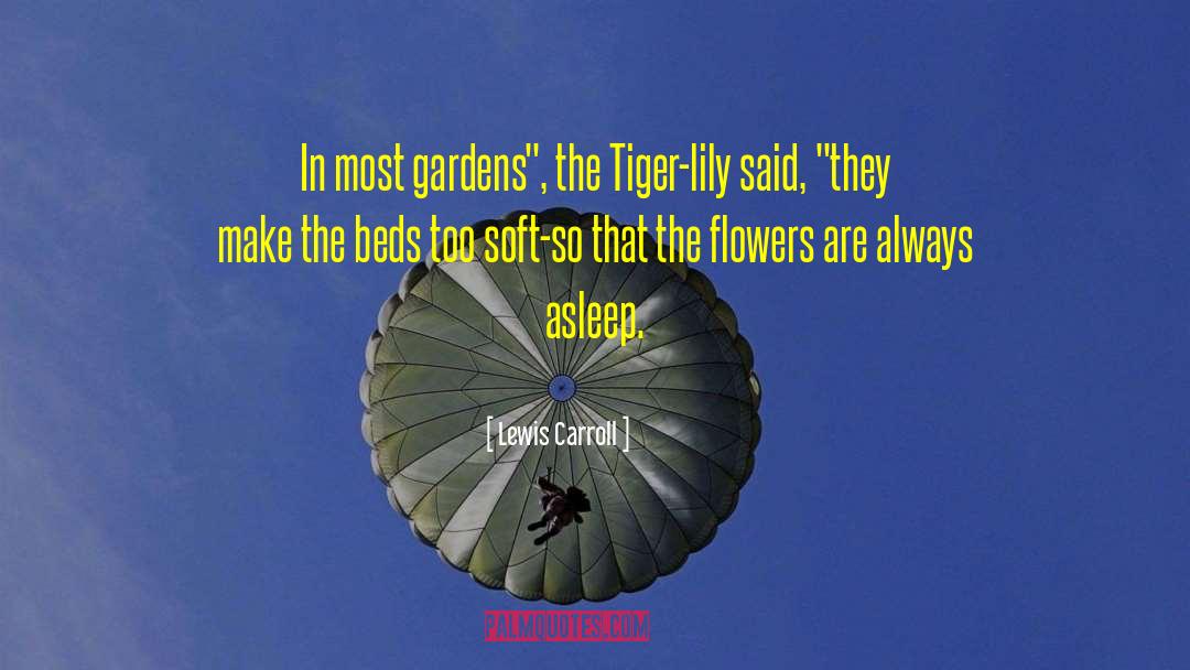 Lewis Carroll Quotes: In most gardens