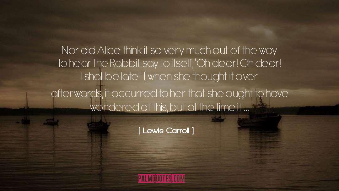 Lewis Carroll Quotes: Nor did Alice think it