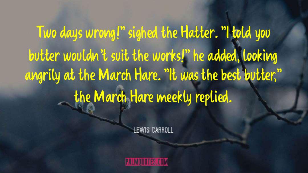 Lewis Carroll Quotes: Two days wrong!
