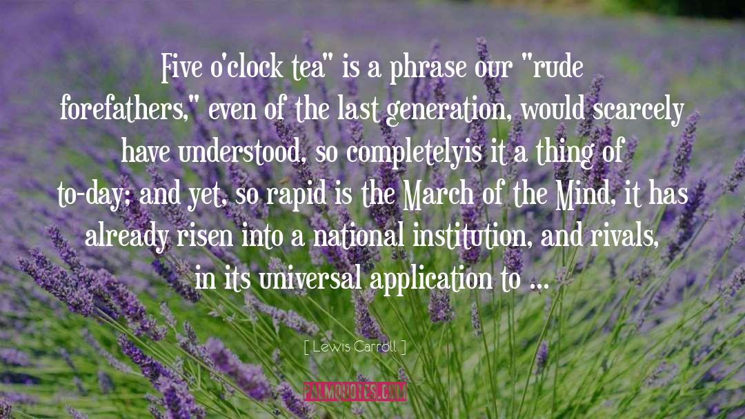 Lewis Carroll Quotes: Five o'clock tea