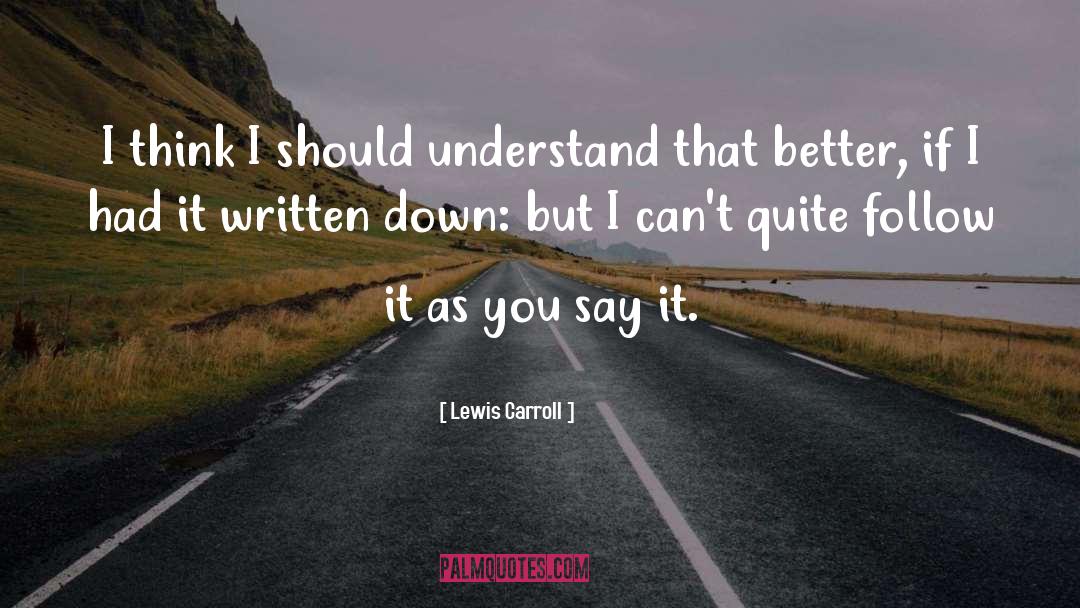 Lewis Carroll Quotes: I think I should understand