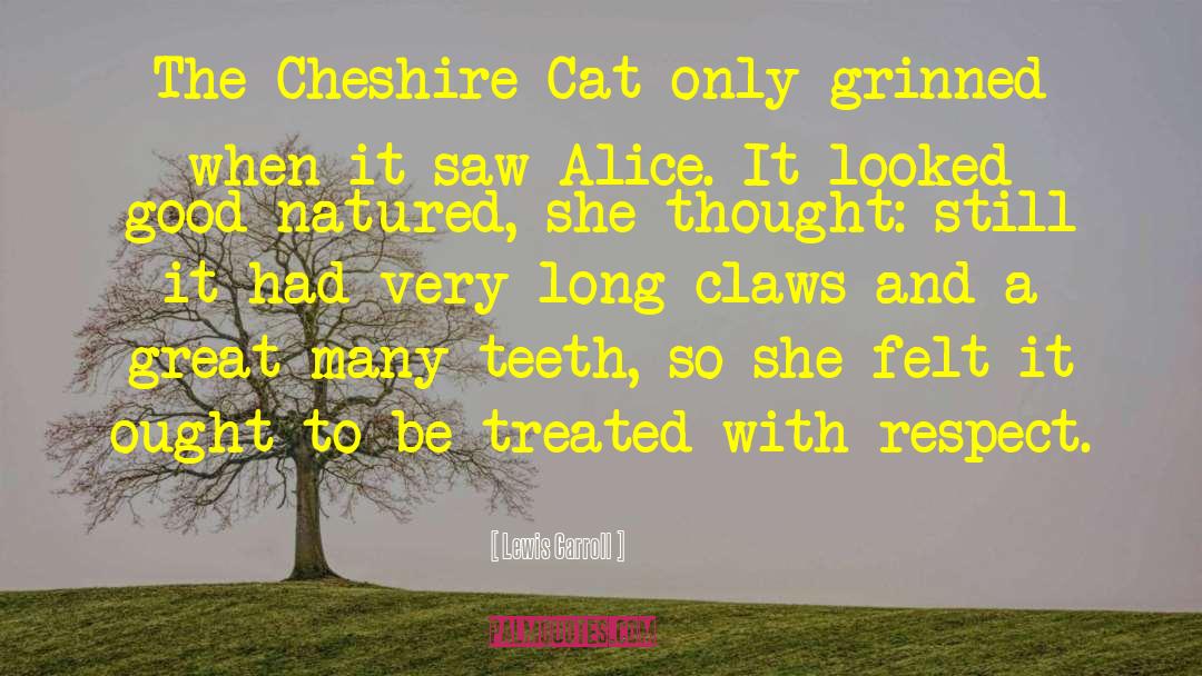 Lewis Carroll Quotes: The Cheshire Cat only grinned