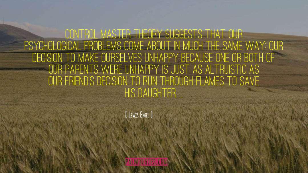 Lewis Engel Quotes: Control Master Theory suggests that