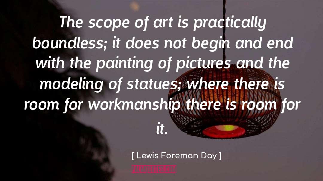 Lewis Foreman Day Quotes: The scope of art is