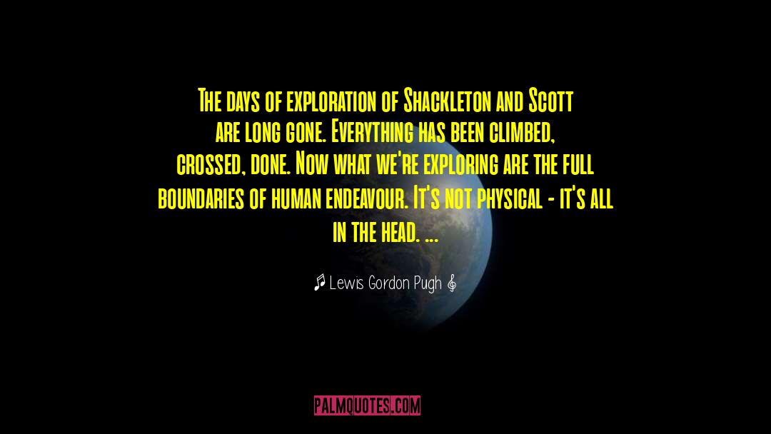 Lewis Gordon Pugh Quotes: The days of exploration of