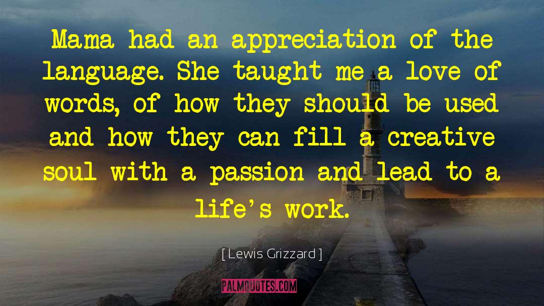 Lewis Grizzard Quotes: Mama had an appreciation of