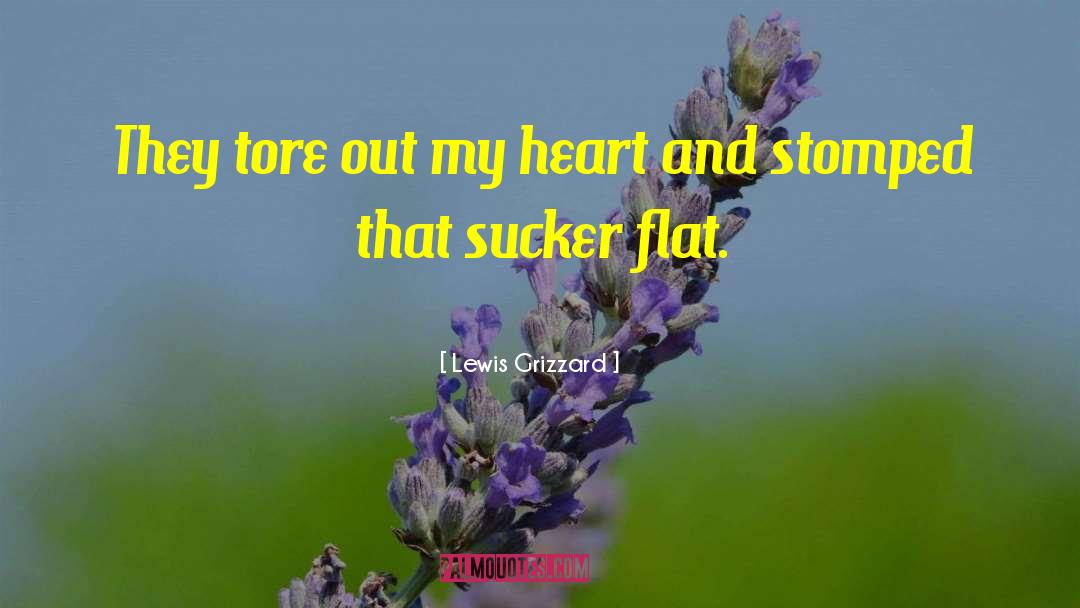 Lewis Grizzard Quotes: They tore out my heart