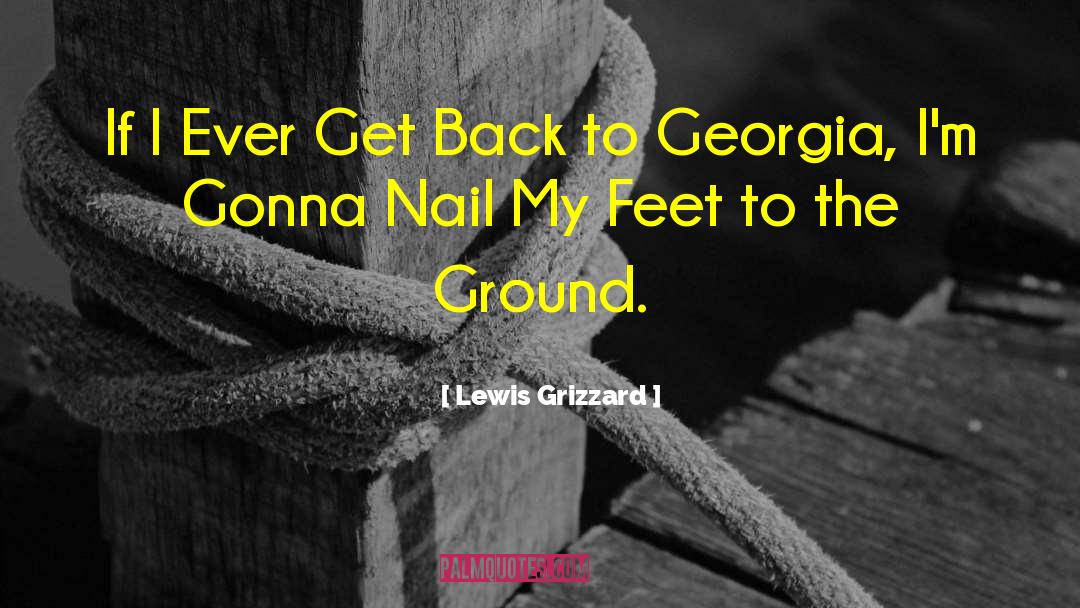 Lewis Grizzard Quotes: If I Ever Get Back