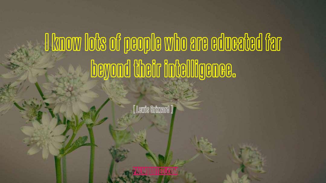 Lewis Grizzard Quotes: I know lots of people