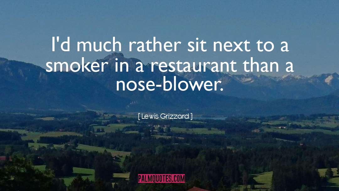 Lewis Grizzard Quotes: I'd much rather sit next