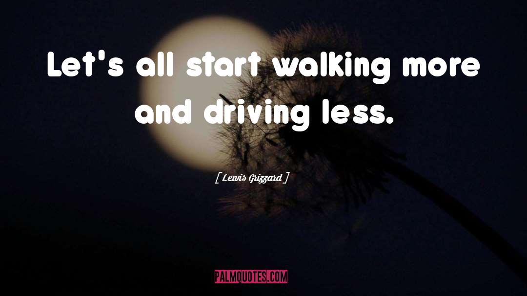 Lewis Grizzard Quotes: Let's all start walking more