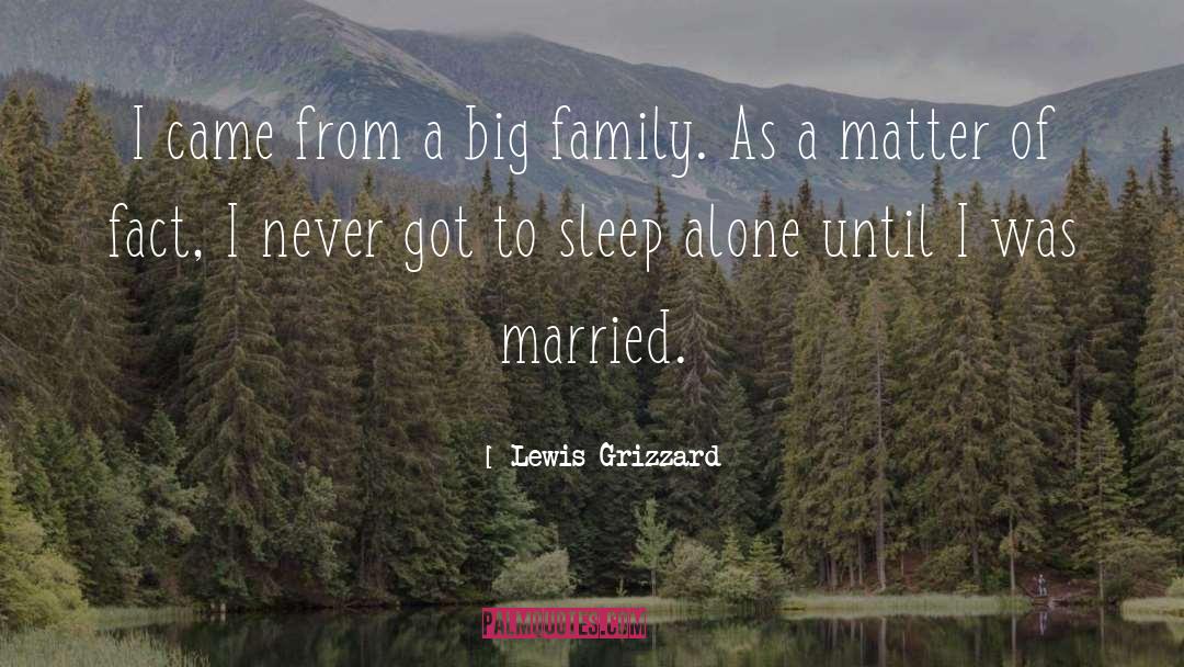 Lewis Grizzard Quotes: I came from a big