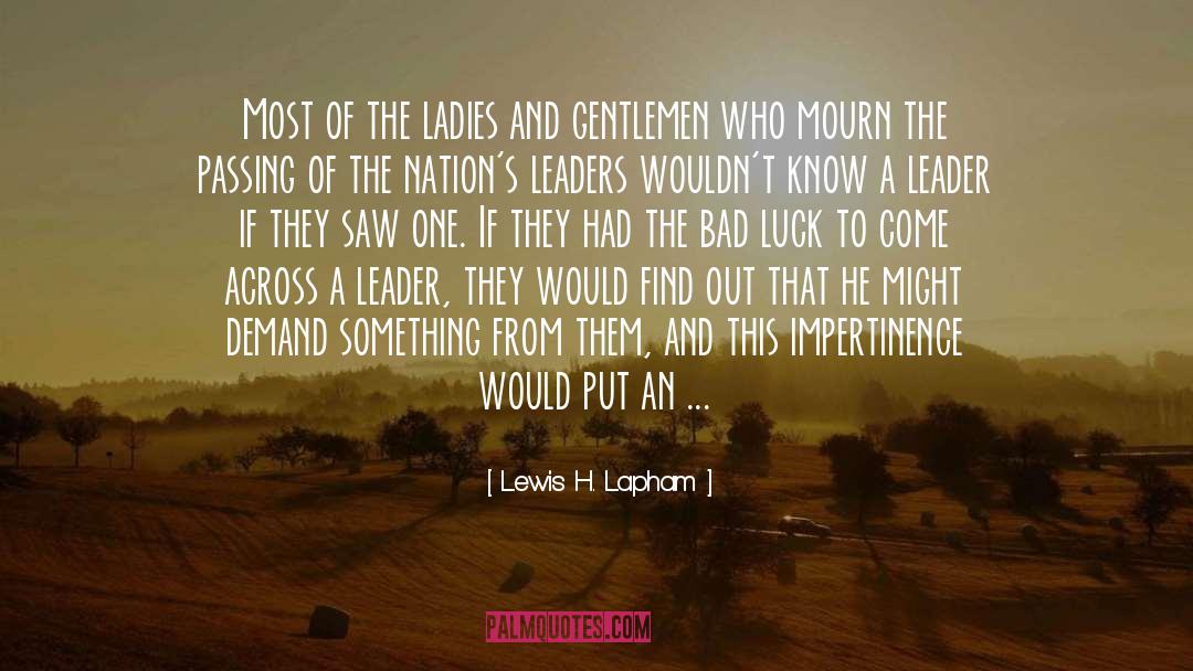 Lewis H. Lapham Quotes: Most of the ladies and