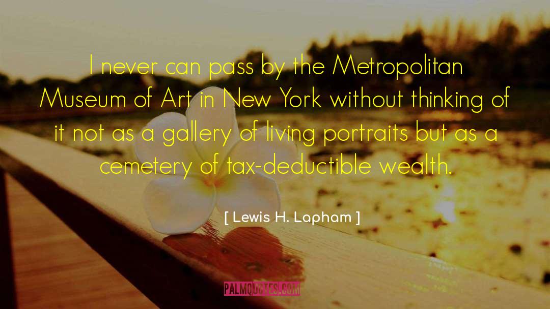 Lewis H. Lapham Quotes: I never can pass by