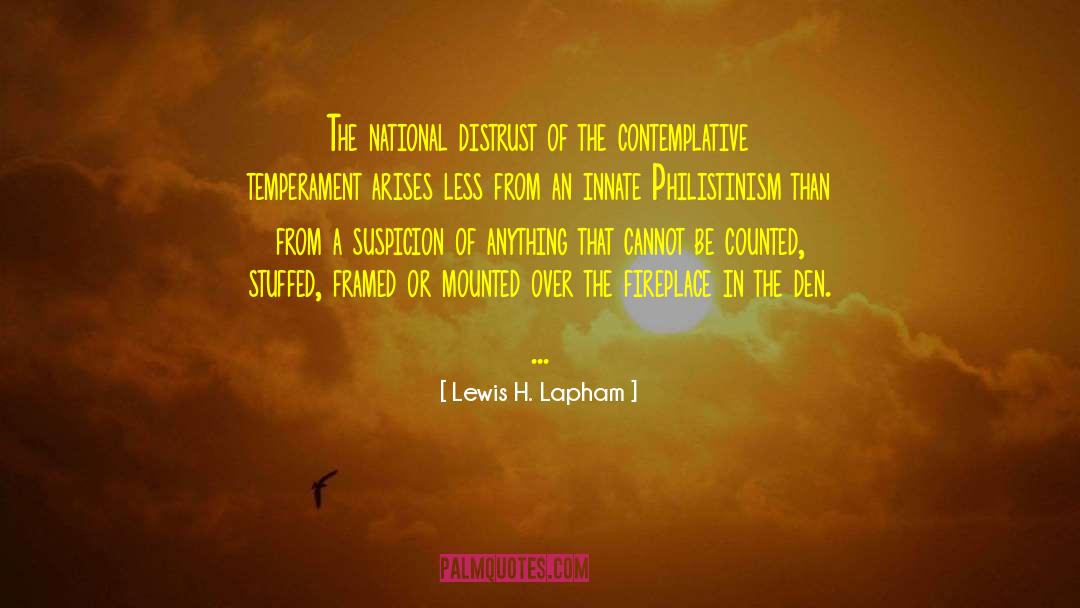 Lewis H. Lapham Quotes: The national distrust of the