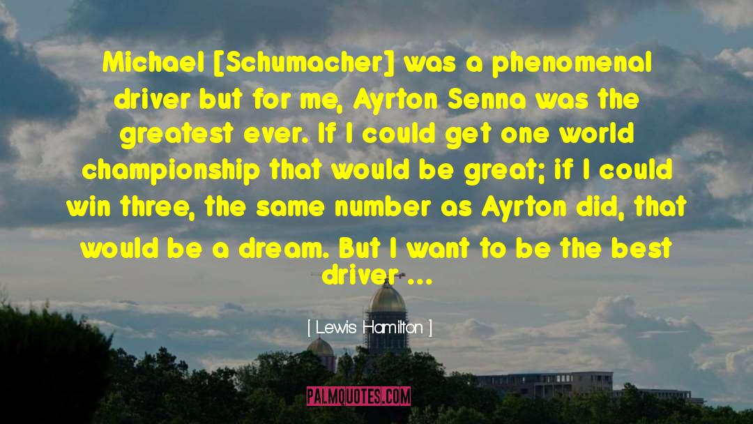 Lewis Hamilton Quotes: Michael [Schumacher] was a phenomenal