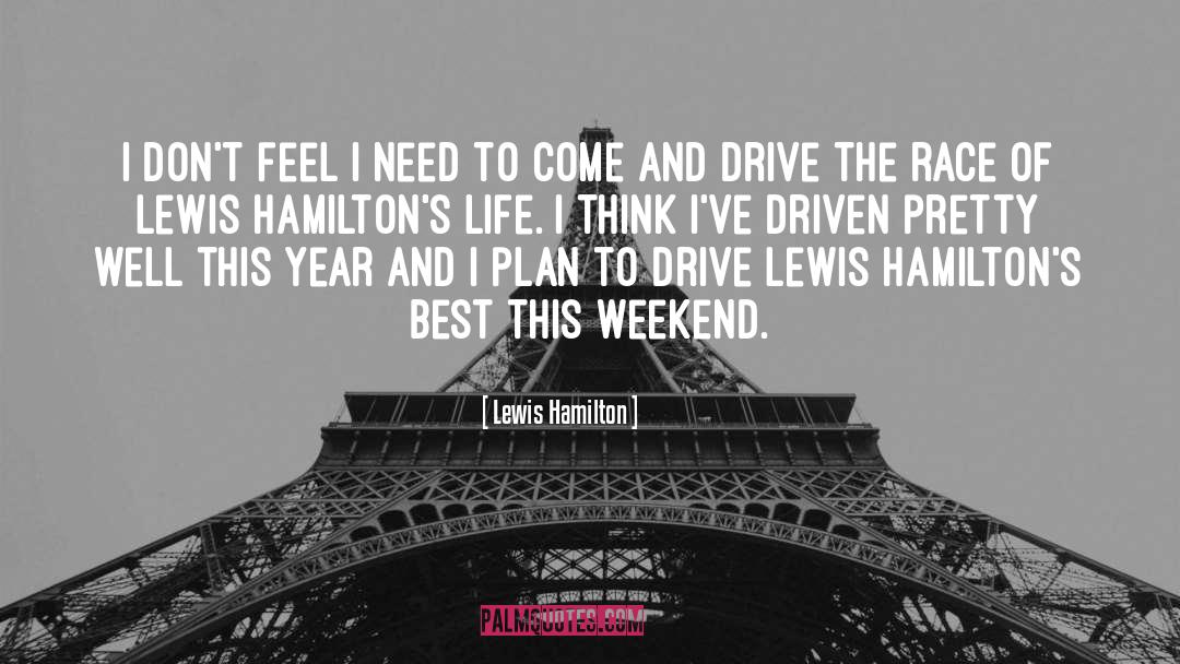 Lewis Hamilton Quotes: I don't feel I need