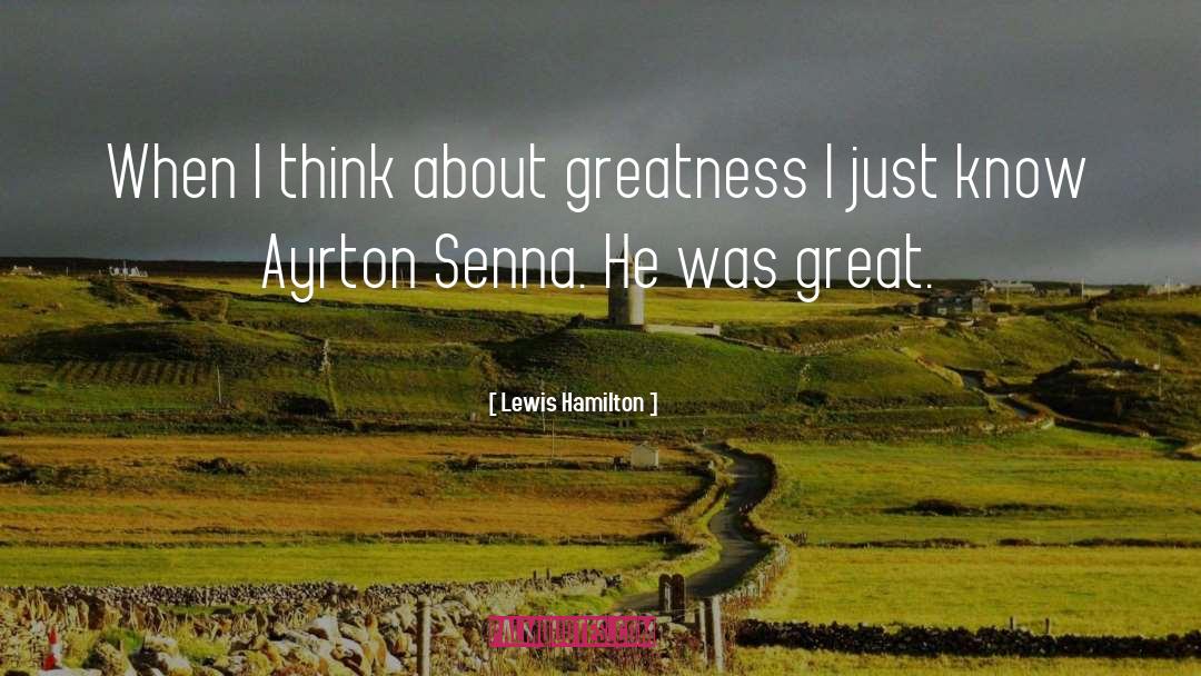 Lewis Hamilton Quotes: When I think about greatness