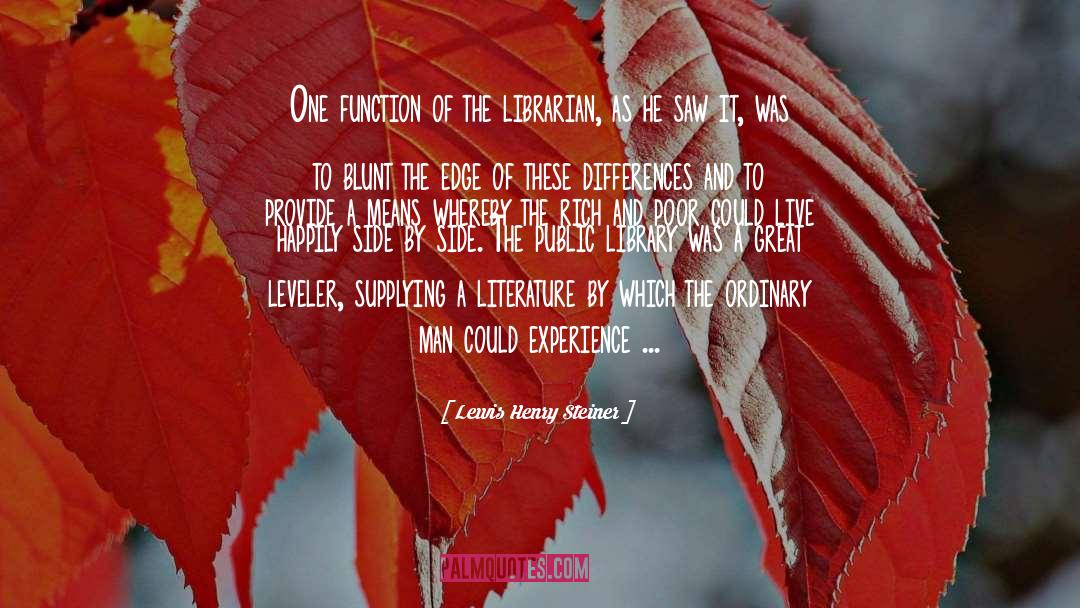 Lewis Henry Steiner Quotes: One function of the librarian,