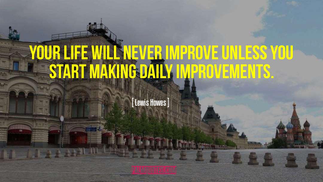 Lewis Howes Quotes: Your life will never improve
