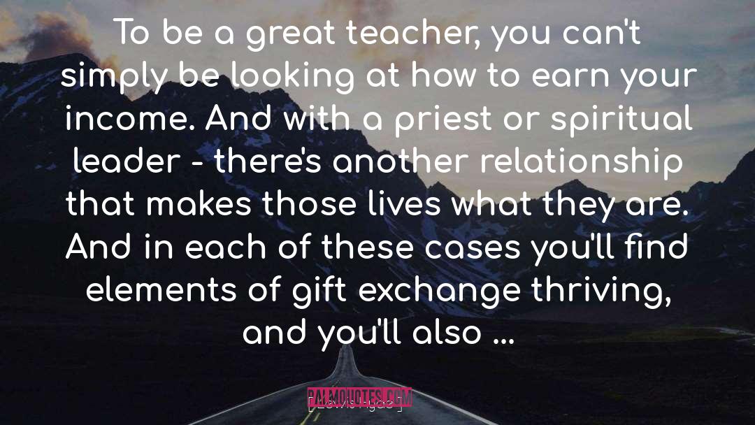 Lewis Hyde Quotes: To be a great teacher,