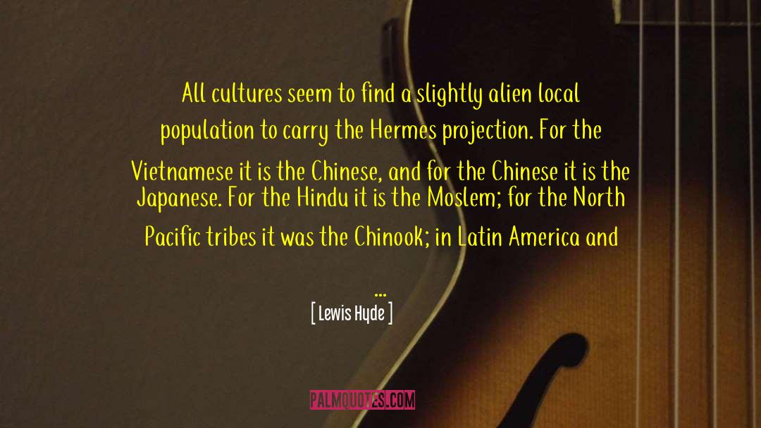 Lewis Hyde Quotes: All cultures seem to find