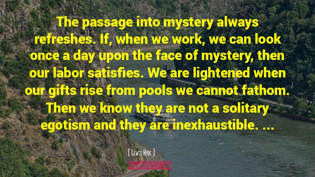 Lewis Hyde Quotes: The passage into mystery always