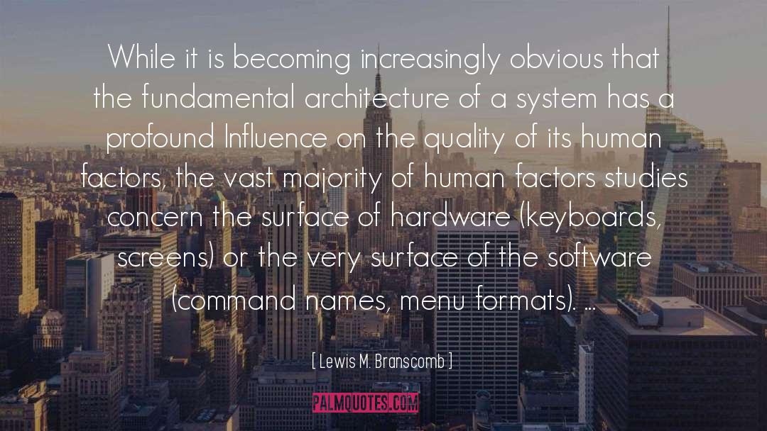 Lewis M. Branscomb Quotes: While it is becoming increasingly