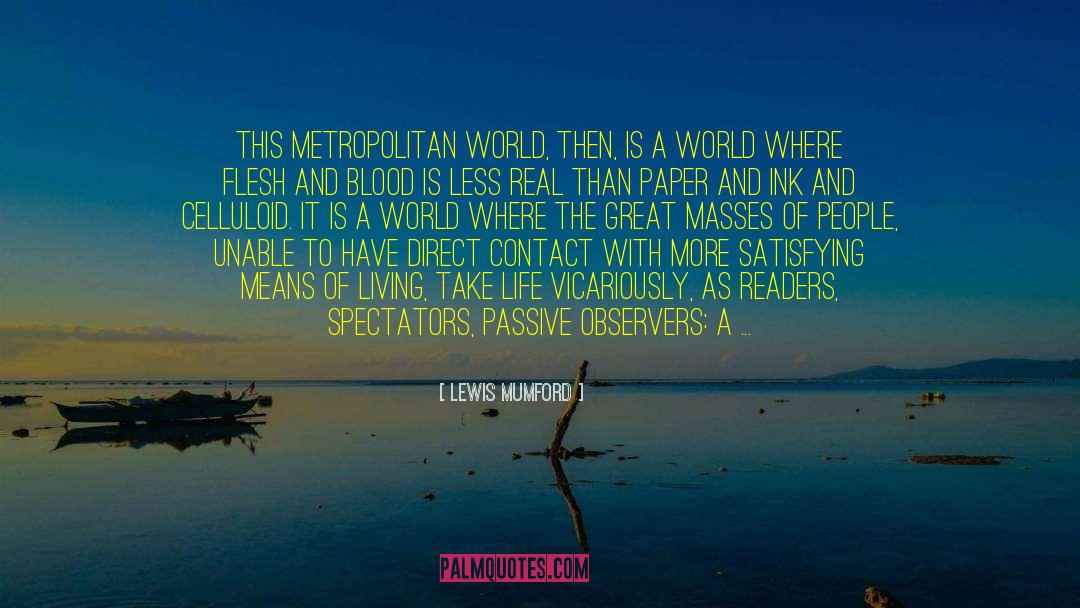 Lewis Mumford Quotes: This metropolitan world, then, is