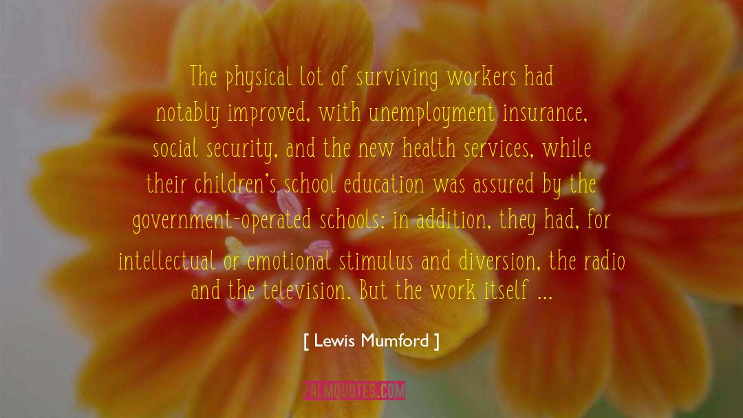 Lewis Mumford Quotes: The physical lot of surviving