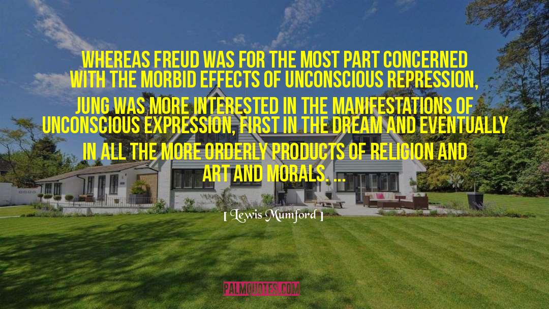 Lewis Mumford Quotes: Whereas Freud was for the