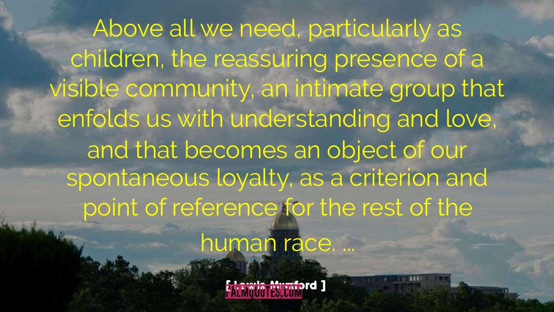 Lewis Mumford Quotes: Above all we need, particularly