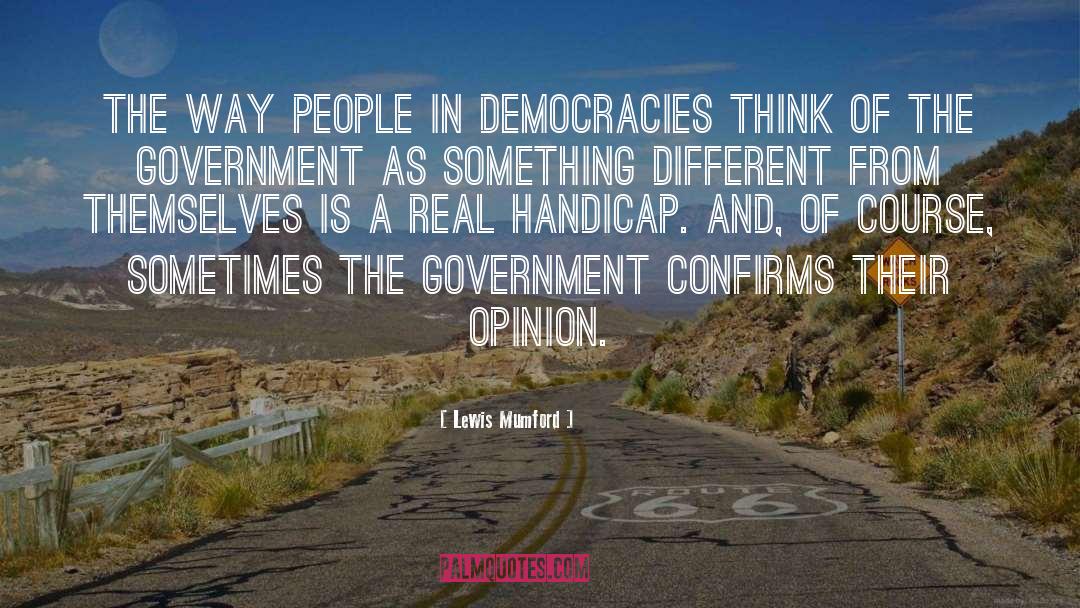 Lewis Mumford Quotes: The way people in democracies