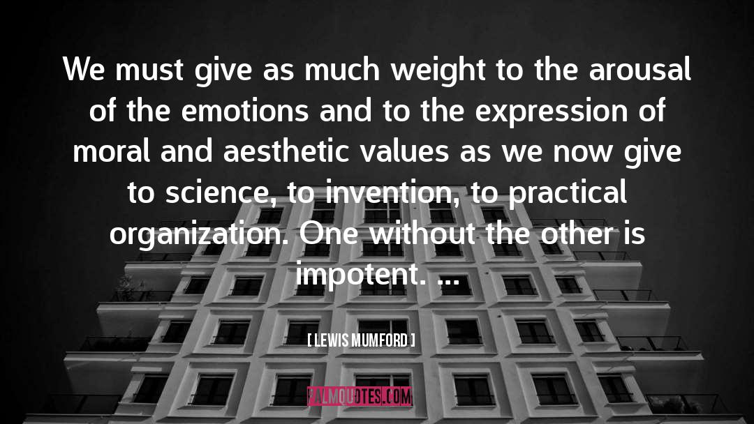 Lewis Mumford Quotes: We must give as much