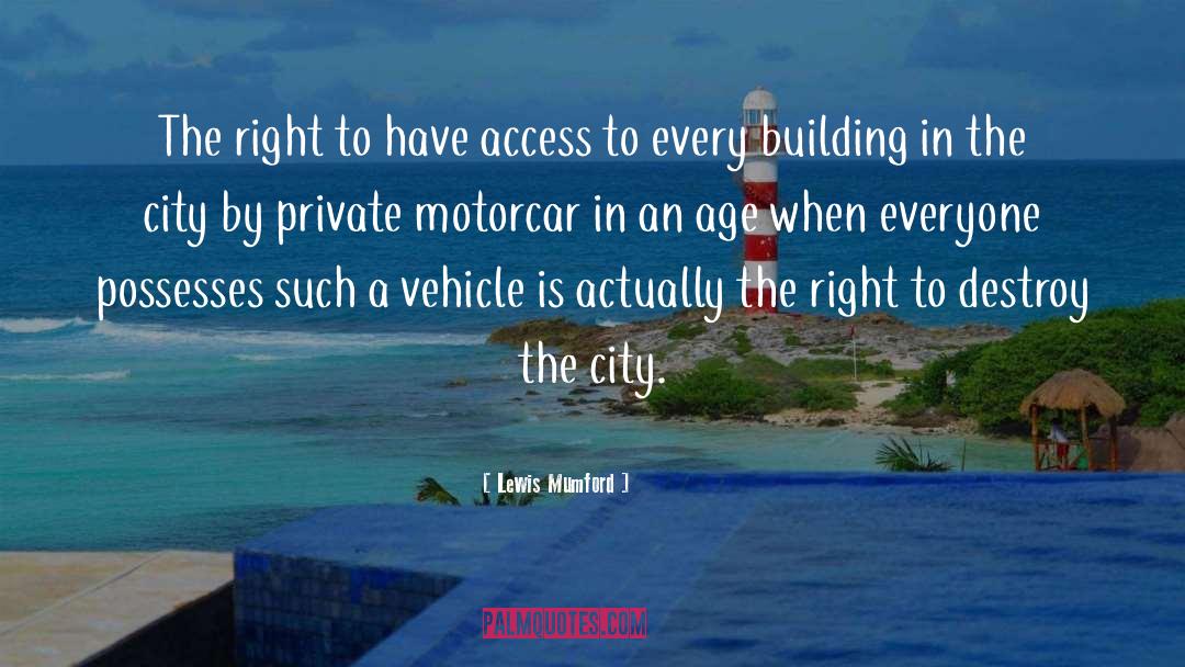 Lewis Mumford Quotes: The right to have access